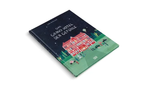 Hatje Cantz Verlag GmbH 3-6 Jahre*Das Grand Hotel der Gefühle. Wenn Liebe, Wut und Dankbarkeit bei uns einziehen: Gefühle beschreiben und benennen.