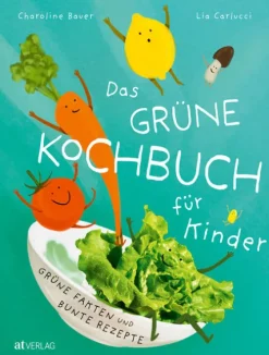 AT Verlag Für Babys Und Kinder*Das grüne Kochbuch für Kinder