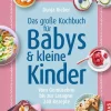 Trias Für Babys Und Kinder*Das große Kochbuch für Babys und kleine Kinder