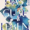FISCHER, S. Historische Romane|Familiensagas-Das gute Leben