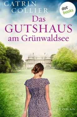 dotbooks Kriegs- & Militärromane-Das Gutshaus am Grünwaldsee - oder: Ein letzter Sommer