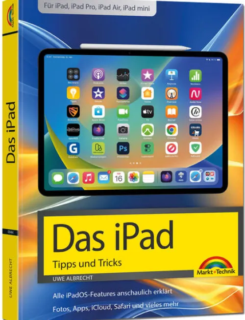Markt+Technik Verlag Technik|Informatik & Edv*Das iPad - Tipps und Tricks - Aktuell zu iPadOS 26 Handbuch - für alle iPad-Modelle geeignet (iPad, iPad Pro, iPad Air, iPad mini)