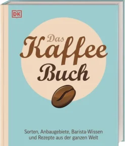 Dorling Kindersley Verlag Wein & Getränke|Gäste & Feste*Das Kaffee-Buch