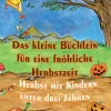 Verlag Stephen Janetzko Reime & Lieder*Das kleine Büchlein für eine fröhliche Herbstzeit - Herbst mit Kindern unter drei Jahren