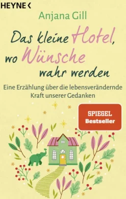 Heyne Taschenbuch Ratgeber|Spiritualität-Das kleine Hotel, wo Wünsche wahr werden