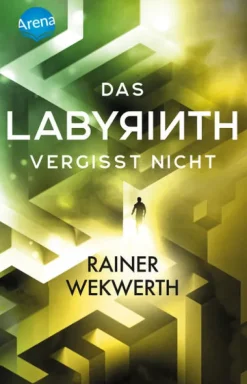 Das Labyrinth (4). Das Labyrinth vergisst nicht*Arena Verlag GmbH Online