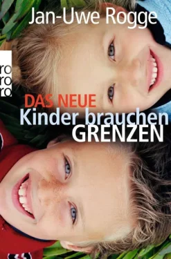 Das neue Kinder brauchen Grenzen*Rowohlt Taschenbuch
