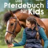Franckh-Kosmos Garten, Natur, Tiere|Erstlesebücher*Das Pferdebuch für Kids