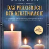 Psiana Verlag Spiritualität*Das Praxisbuch der Kerzenmagie: Wie Sie mit der Kraft der Kerzen Ihr volles Potential entfalten, Ihre Wünsche manifestieren und Ihrem Lebensweg folgen - inkl. Meditation zum Download