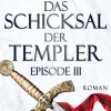 Das Schicksal der Templer - Episode III: Gefährliche Allianzen (Gero von Breydenbach 4)*Martina André Hot