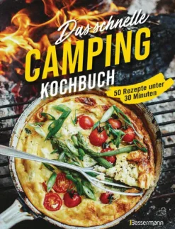 Bassermann, Edition Meal Prep*Das schnelle Camping Kochbuch. 50 Rezepte unter 30 Minuten