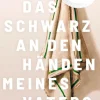 FISCHER E-Books Romanhafte Biografien*Das Schwarz an den Händen meines Vaters