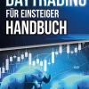 Buromusli Computer & Internet-Das ultimative DAYTRADING FÜR EINSTEIGER Handbuch: Wie Sie mit den Trading-Strategien der Supererfolgreichen in kürzester Zeit zum Profi-Trader an der Börse werden und absolut treffsicher traden