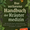 SanApta Verlag Gesundheit-Das verlorene Handbuch der Kräutermedizin