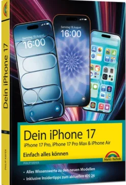 Markt+Technik Verlag Technik|Informatik & Edv*Dein iPhone 17 - iPhone 17, iPhone 17 Pro, iPhone 17 Pro Max oder iPhone Air - Einfach alles können