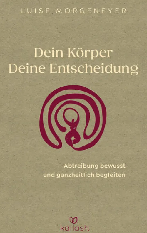 Kailash Lebensratgeber-Dein Körper. Deine Entscheidung.