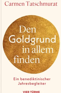 Den Goldgrund in allem finden*Vier-Türme-Verlag New