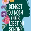 Denkst du noch, oder lebst du schon?*ATR Verlag Hot