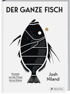 Der ganze Fisch: Rezepte von der Flosse bis zur Kieme*Prestel Verlag New