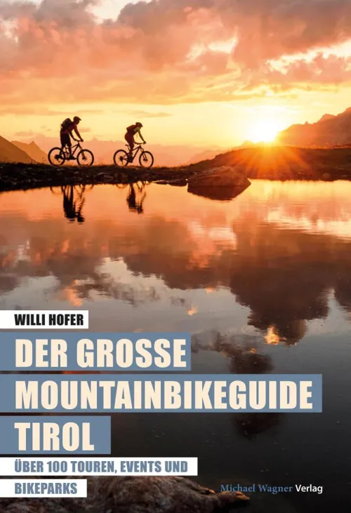 Michael Wagner Verlag in der Studienverlag Ges.m.b.H. Radreisen & Radtouren-Der große Mountainbikeguide Tirol