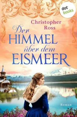 dotbooks Historische Abenteuerromane*Der Himmel über dem Eismeer
