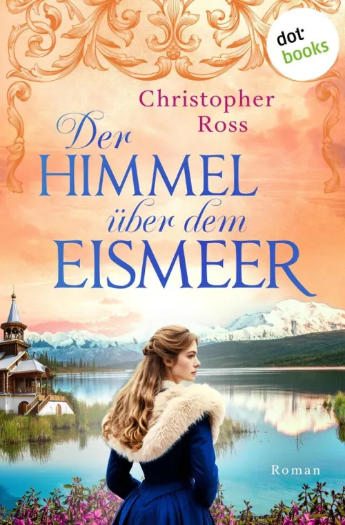 dotbooks Historische Abenteuerromane*Der Himmel über dem Eismeer