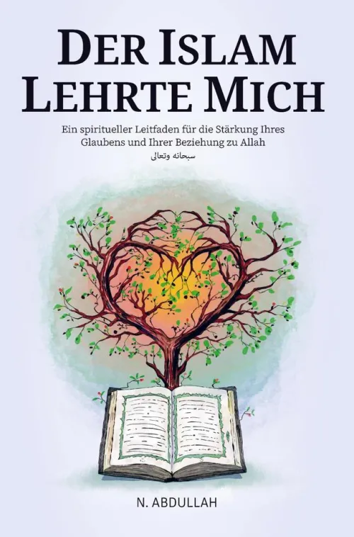 Der Islam Lehrte Mich*Heartfelt Hikma LLC New