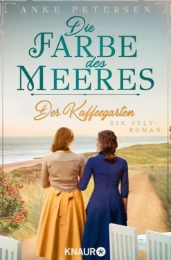 Droemer Knaur Schicksalsromane*Der Kaffeegarten. Die Farbe des Meeres