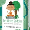 Der kleine Buddha auf dem Weg zum Glück - 55 inspirierende Impulse*MVG Moderne Vlgs. Ges.