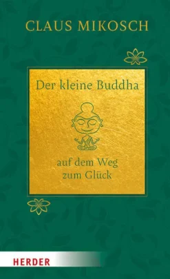 Herder Verlag GmbH Glück & Wünsche-Der kleine Buddha auf dem Weg zum Glück. Jubiläumsausgabe