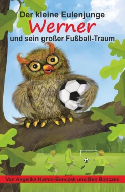 Kinder tredition Fußball-Der kleine Eulenjunge Werner und sein großer Fußball-Traum