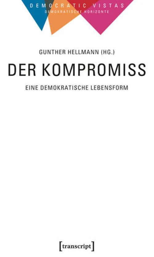 Transcript Verlag Philosophie-Der Kompromiss - Eine demokratische Lebensform