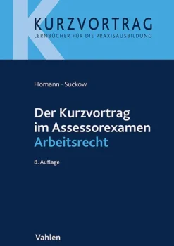 Der Kurzvortrag im Assessorexamen Arbeitsrecht*Vahlen Franz GmbH Best