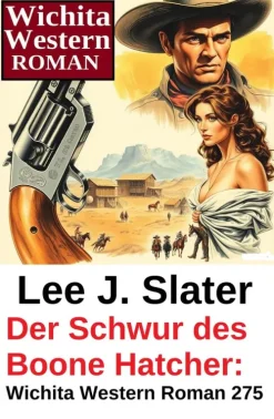 Uksak E-Books Wildwestromane-Der Schwur des Boone Hatcher: Wichita Western Roman 275