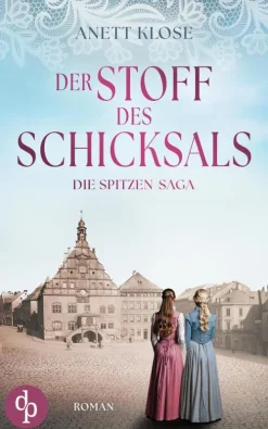 Der Stoff des Schicksals | Die historische Familiensaga im 19. Jahrhundert*dp DIGITAL PUBLISHERS GmbH Online