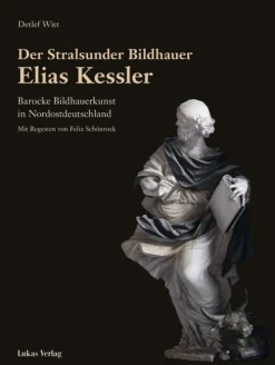 Der Stralsunder Bildhauer Elias Kessler*Lukas Verlag Hot