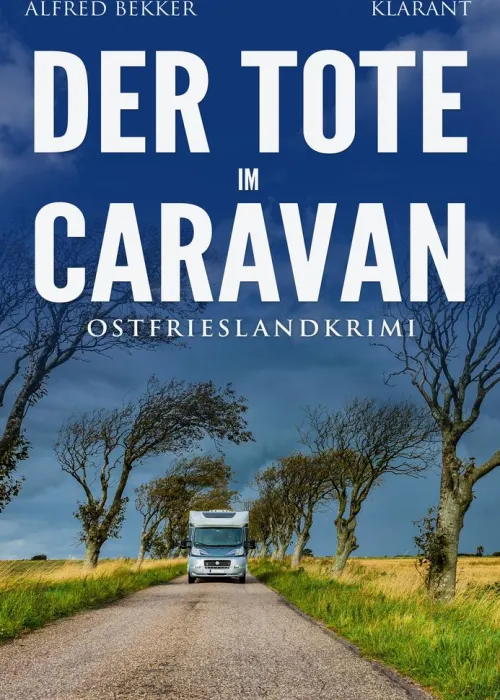 Klarant True Crime*Der Tote im Caravan. Ostfrieslandkrimi - Küstenkrimi - Nordseekrimi