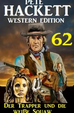Uksak E-Books Wildwestromane-Der Trapper und die weiße Squaw: Pete Hackett Western Edition 62