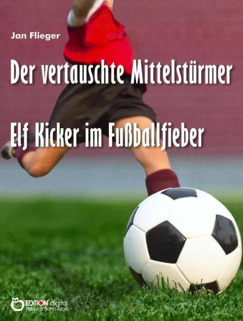 EDITION digital Fußball*Der vertauschte Mittelstürmer
