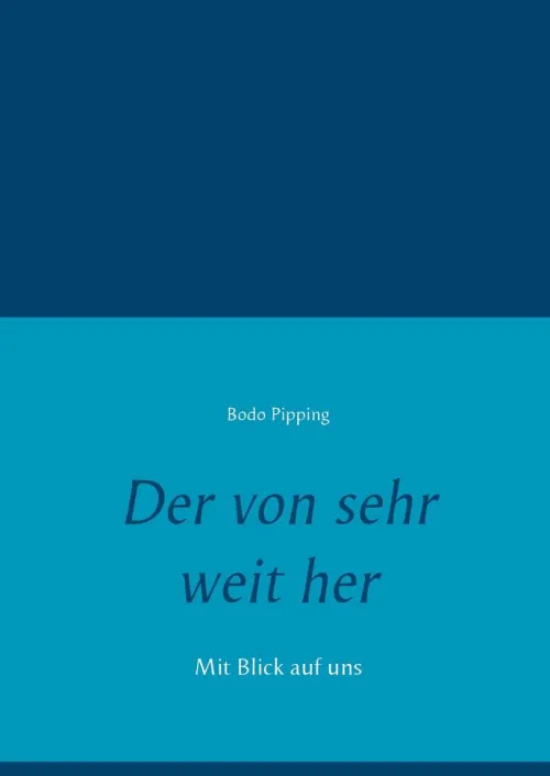 Der von sehr weit her*BoD - Books on Demand Online