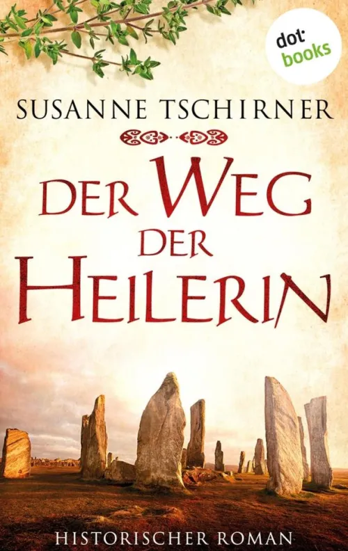 dotbooks Historische Fantasy-Der Weg der Heilerin oder: Lasra und das Lied der Steine: Eine Schottland-Saga - Band 1