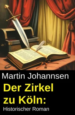 Der Zirkel zu Köln: Historischer Roman*Uksak E-Books Online