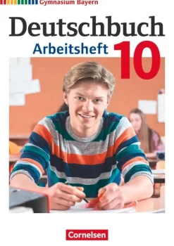 Deutschbuch Gymnasium 10. Jahrgangsstufe - Bayern - Arbeitsheft mit Lösungen*Cornelsen Verlag GmbH Best