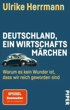 Piper Verlag GmbH Politik*Deutschland, ein Wirtschaftsmärchen