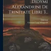 Creative Media Partners, LLC Griechische Bücher-Didymi Alexandrini De Trinitate Libri 3...
