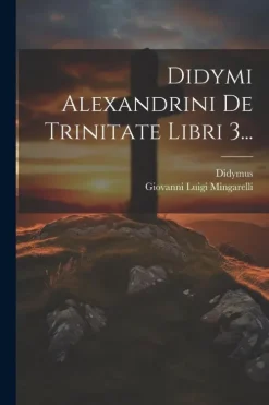 Creative Media Partners, LLC Griechische Bücher-Didymi Alexandrini De Trinitate Libri 3...