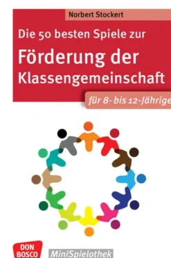 Don Bosco Medien GmbH Pädagogik|Didaktik-Die 50 besten Spiele zur Förderung der Klassengemeinschaft. Für 8- bis 12-Jährige