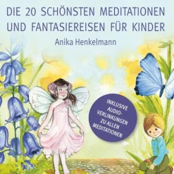 BoD - Books on Demand Sport & Fitness|Wellness & Entspannung-Die 20 schönsten Meditationen und Fantasiereisen für Kinder