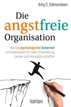Die angstfreie Organisation*Vahlen Franz GmbH Hot