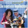 Universal Family Entertai Hörspiele·Kinder- & Jugendhörspiele|Kinder- & Jugendbücher·Reime & Lieder*Die Bayerische Vogelhochzeit. CD